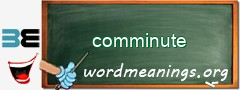 WordMeaning blackboard for comminute